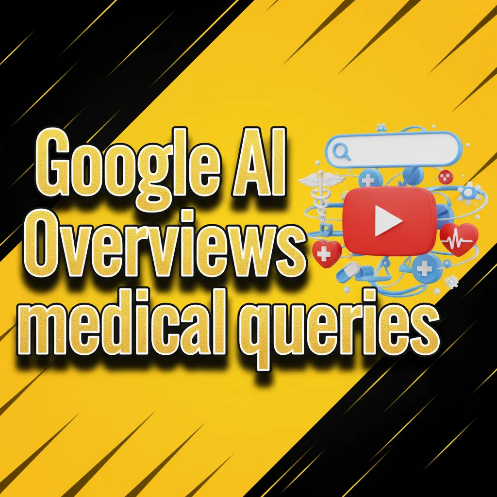 Google AI Overviews medical queries
