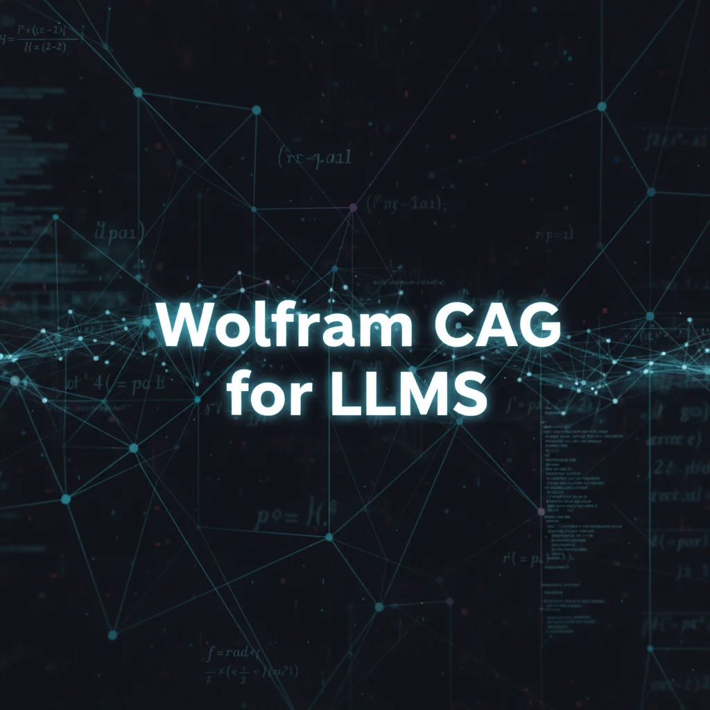 Wolfram CAG for LLMs